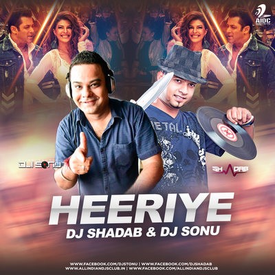 Heeriye (Remix) - Race 3 - DJ Shadab & DJ Sonu