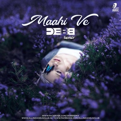 Maahi Ve (Remix) - Debb