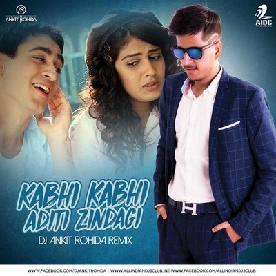 Kabhi Kabhi Aditi Zindagi (Remix) - DJ Ankit Rohida