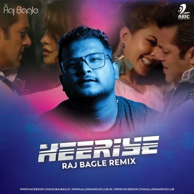 Heeriye (Remix) - Race 3 - Raj Bagle Remix