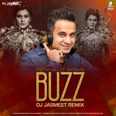 Buzz (Remix) - Aastha Gill feat Badshah - DJ Jasmeet