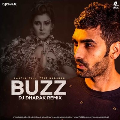 Buzz (Remix) - Aastha Gill feat Badshah - DJ Dharak