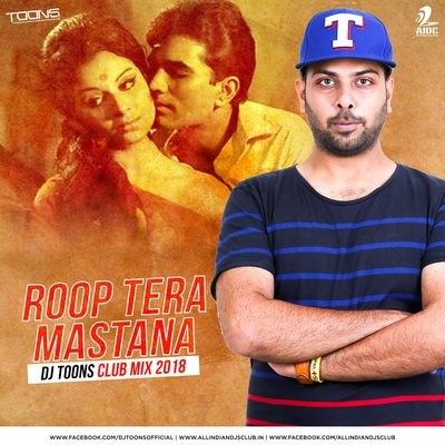 Roop Tera Mastana (Club Mix 2018) - DJ Toons