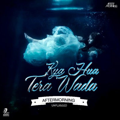 Kya Hua Tera Vaada - Aftermorning Unplugged