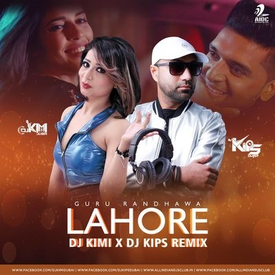 Lahore (Remix) - DJ Kimi Dubai X DJ Kips Dubai