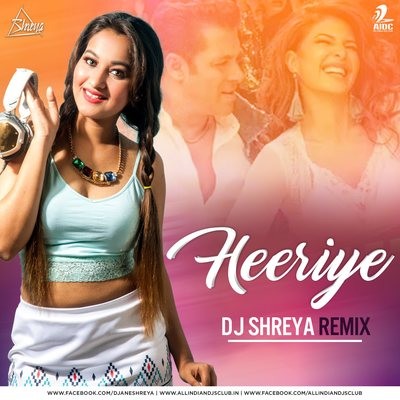 Heeriye (Remix) - DJ Shreya