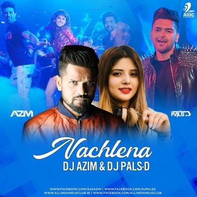 Nachle Na (Remix) - DJ Azim X DJ Pal-D