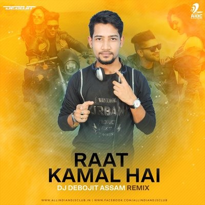 Raat Kamaal Hai (Remix) - DJ Debojit Assam