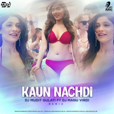 Kaun Nachdi ( Desi Bass Mix) - DJ Mudit Gulati Ft. DJ Manu Virdi