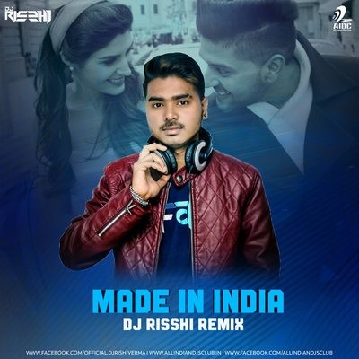 Made in India (Remix) - DJ Risshi