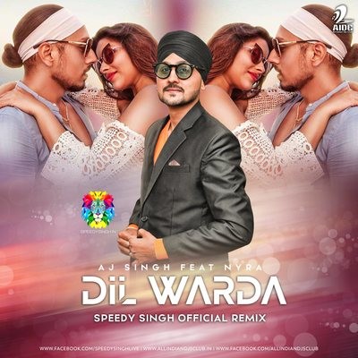 Dil Warda (Official Remix) - AJ Singh - DJ Speedy Singh UK