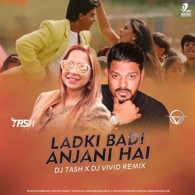 Ladki Badi Anjani Hai (Dutch Mix) - DJ Tash X DJ Vivid