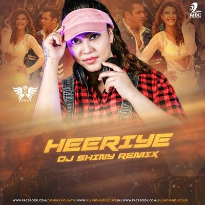 Heeriye (Remix) - Race 3 - DJ Shiny