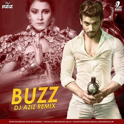 Buzz (Remix) - Aastha Gill feat Badshah - DJ Aziz