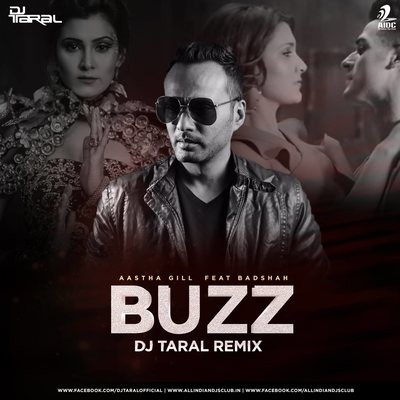 Buzz (Remix) - Aastha Gill feat Badshah - DJ Taral