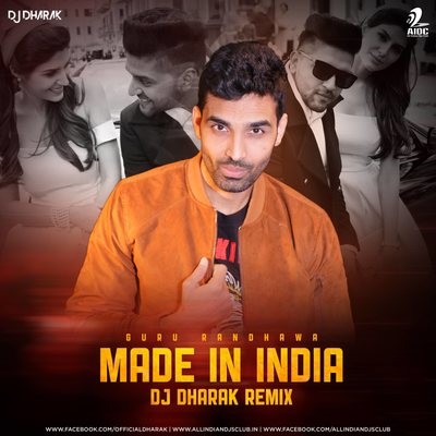 Made In India (Remix) - Guru Randhawa - DJ Dharak