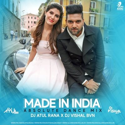 Made In India (Absolute Dance Mix) - DJ Atul Rana x DJ Vishal BVN