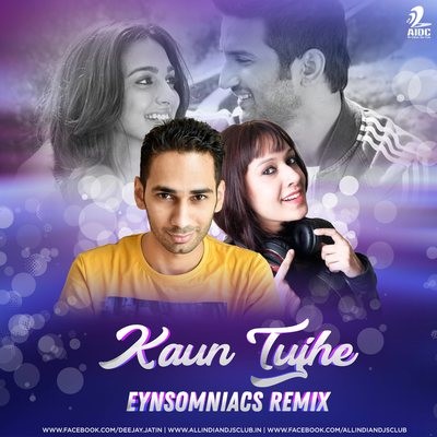 Kaun Tujhe (Remix) - Eynsomniacs