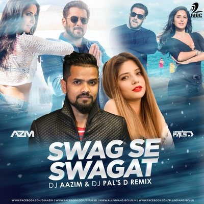 Swag Se Swagat (Remix) - DJ AZIM & DJ PALS-D