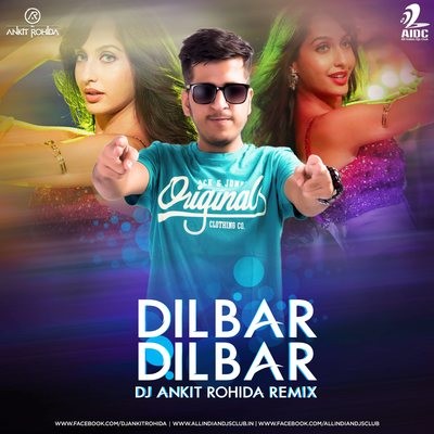 Dilbar Dilbar (Remix) - DJ Ankit Rohida