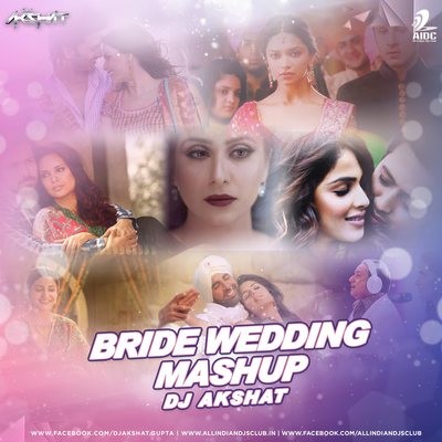 The Bride Wedding Mashup - DJ Akshat
