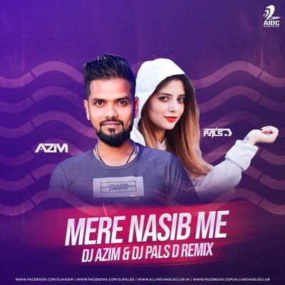 Mere Nasib Me (Remix) - DJ Azim X DJ Pals-D
