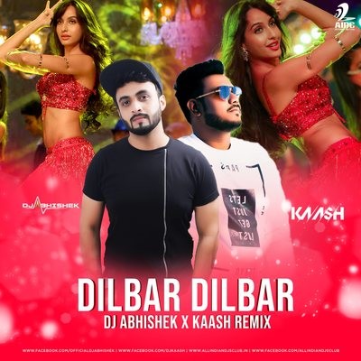 Dilbar Dilbar (Remix) - DJ Abhishek X DJ Kaash