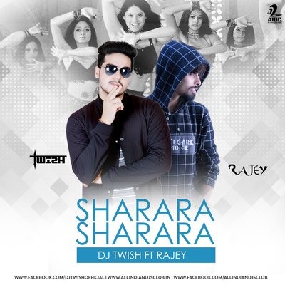  Sharara Sharara (Remix) - DJ Twish Ft. RAJEY