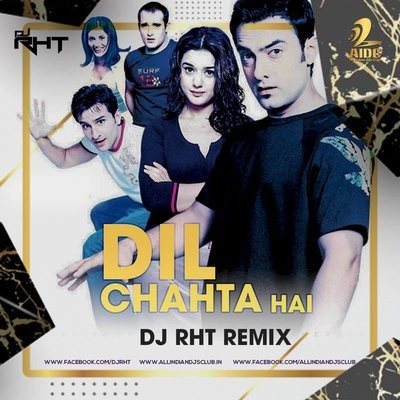 Dil Chahta Hai (Remix) - DJ RHT