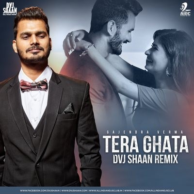Tera Ghata (Remix) - Gajendra Verma - DVJ Shaan
