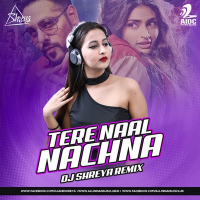 Tere Naal Nachna (Remix) - Nawabzaade - DJ Shreya