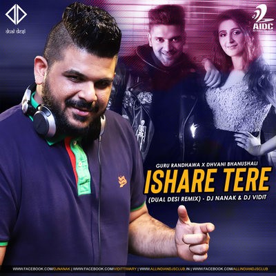 Ishare Tere (Dual Desi Remix) - DJ Nanak & DJ Vidit