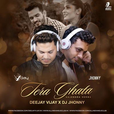 Tera Ghata (Remix) - Deejay Vijay X DJ Jhonny