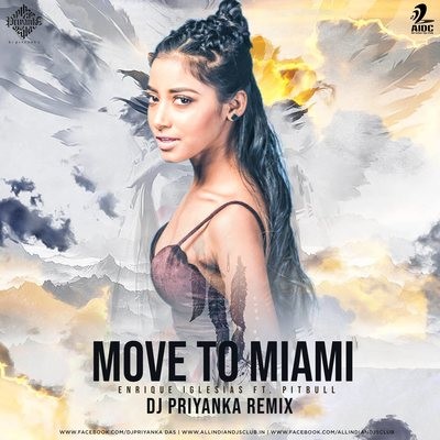 Move To Miami (Remix) - DJ Priyanka