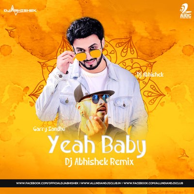 Yeah Baby (Remix) - Garry Sandhu - DJ Abhishek