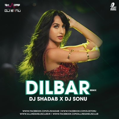 Dilbar (Remix) - DJ Shadab X DJ Sonu