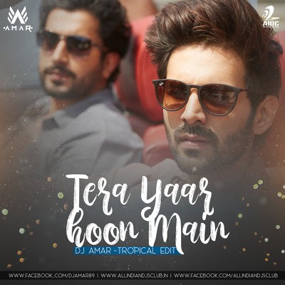 Tera Yaar Hoon Main (Tropical Edit) - DJ Amar