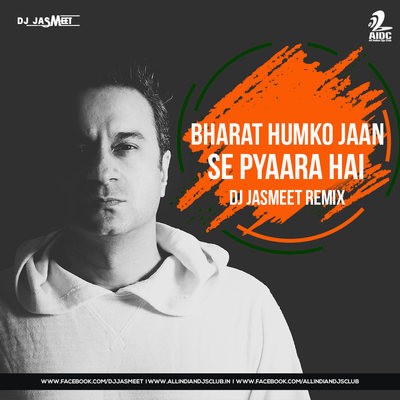 Bharat Humko Jaan Se Pyaara Hai (Remix) - DJ Jasmeet