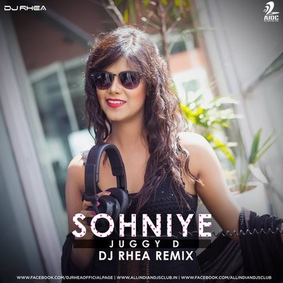 Sohniye (Remix) - Juggy D - DJ Rhea