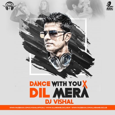 Dance With You Vs Dil Mera (Jay Sean) - DJ Vishal Mashup
