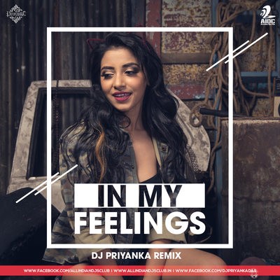 In My Feelings (Remix) - DJ Priyanka