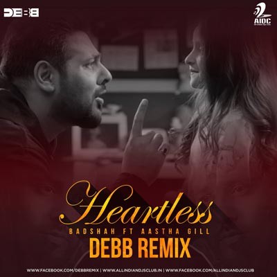 Heartless (Remix) - Badshah Ft. Aastha Gill - DEBB