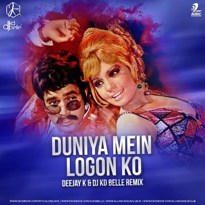 Duniya Mein Logon Ko (Remix) - Deejay K & DJ Kd Belle