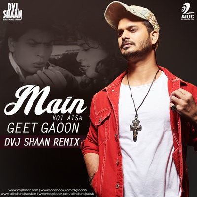 Main Koi Aisa Geet Gaoon (Remix) - DVJ Shaan
