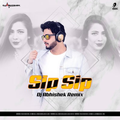 Sip Sip (Remix) - DJ Abhishek