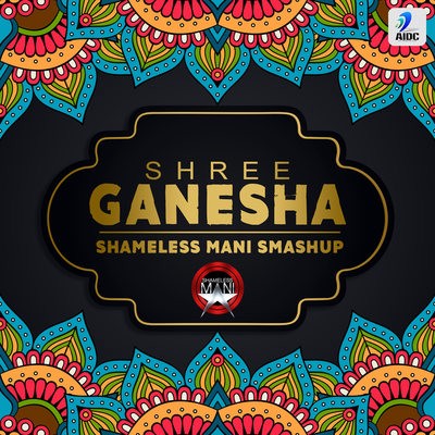 Shree Ganesha (SMASHUP) - SHAMELESS MANI