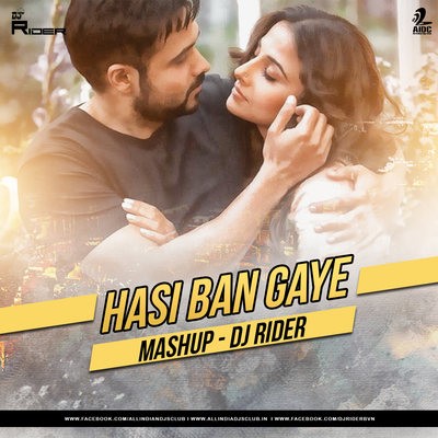 Hasi Ban Gaye (Mashup) - DJ Rider