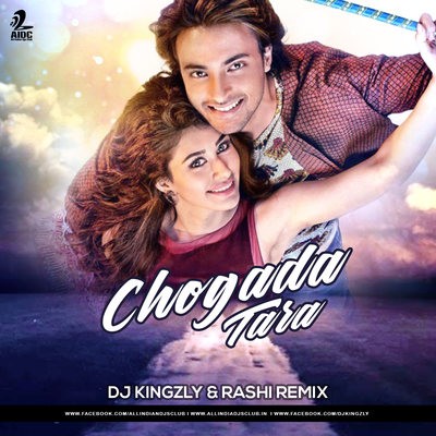 Chogada Tara (Remix) - DJ Kingzly & Rash