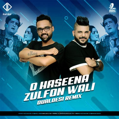 O Haseena Zulfo Wali (Remix) - Dual Desi