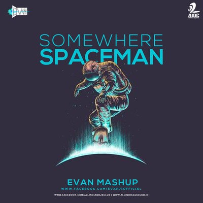 Somewhere Spaceman (Mashup) - Evan